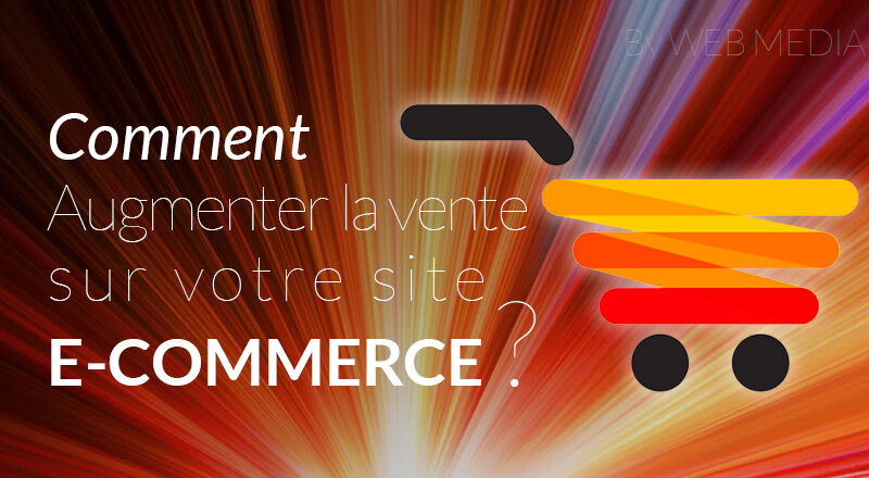 Augmenter-vos-ventes-sur-votre-site-e-commerce-web-media-tunisie